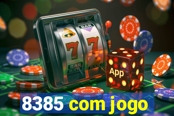 8385 com jogo