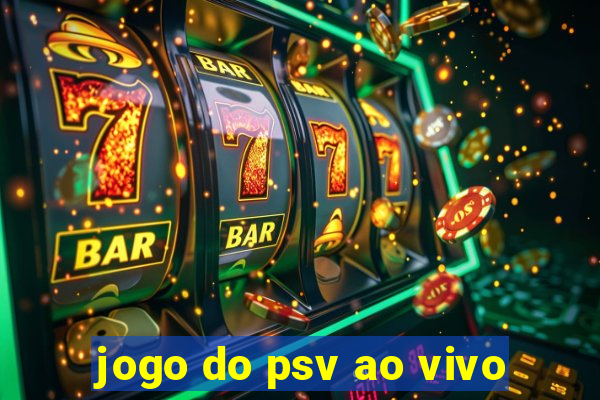 jogo do psv ao vivo