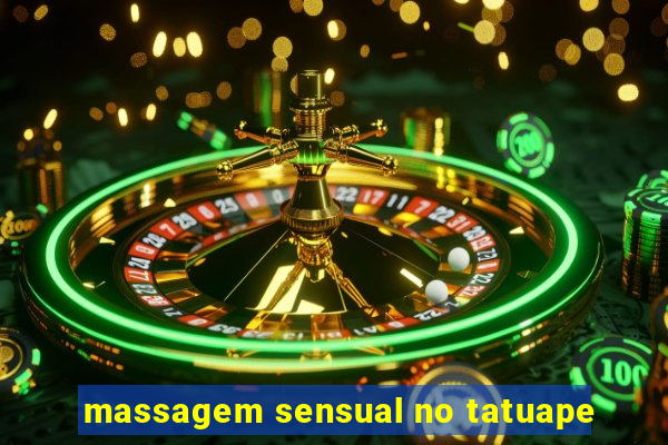 massagem sensual no tatuape