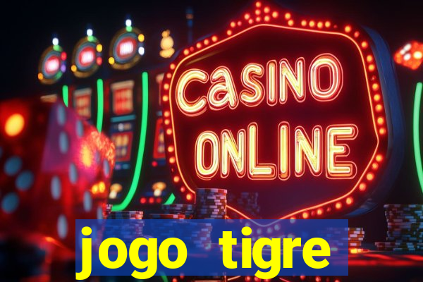 jogo tigre plataforma nova