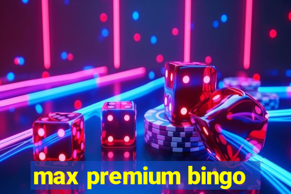 max premium bingo