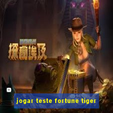 jogar teste fortune tiger