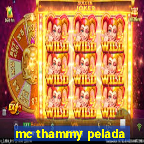 mc thammy pelada