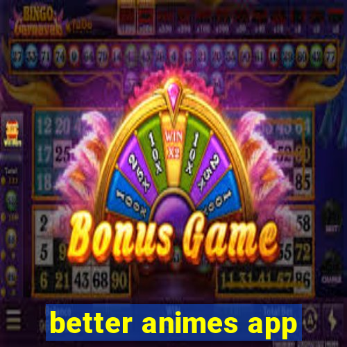 better animes app