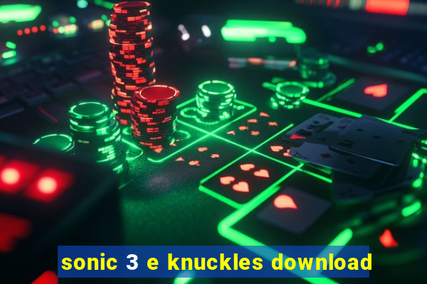 sonic 3 e knuckles download