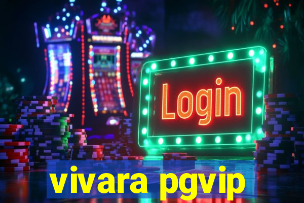 vivara pgvip