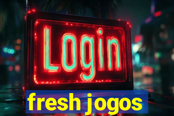 fresh jogos