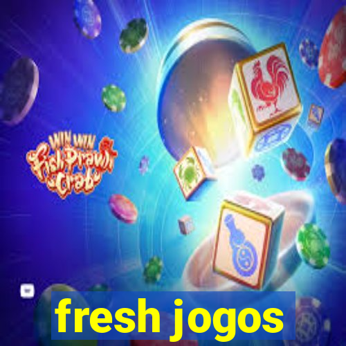 fresh jogos