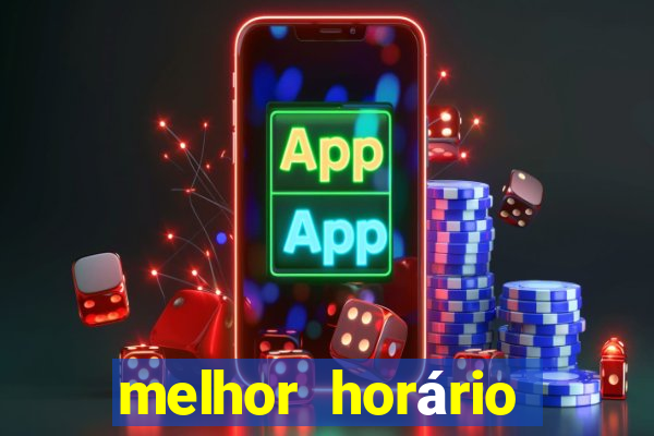 melhor horário para jogar pixbet