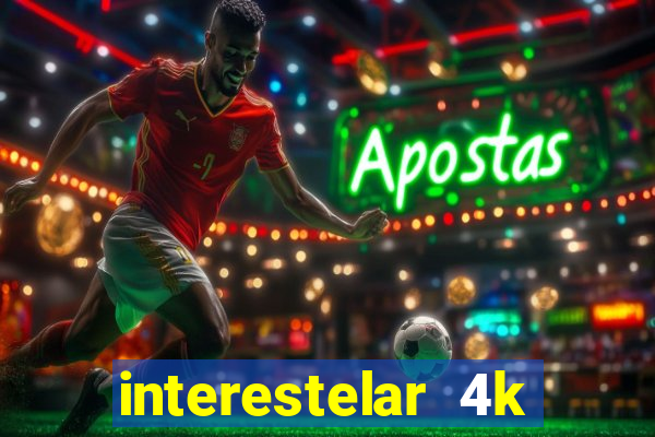 interestelar 4k dublado download