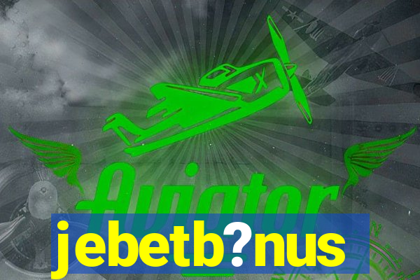 jebetb?nus