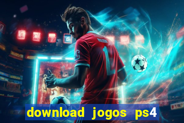 download jogos ps4 pkg pt br