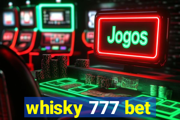 whisky 777 bet