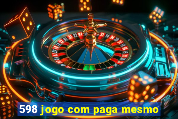 598 jogo com paga mesmo