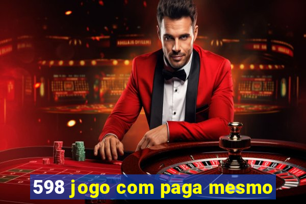 598 jogo com paga mesmo