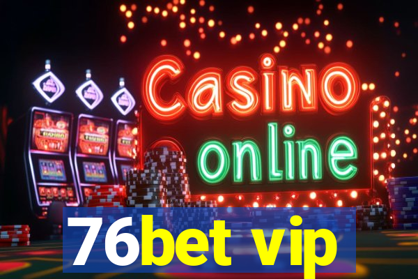 76bet vip