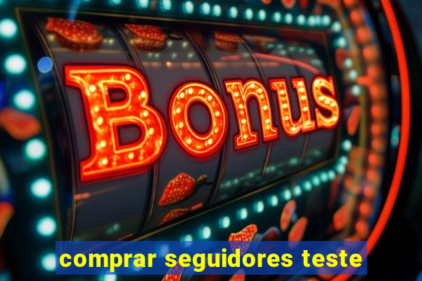 comprar seguidores teste