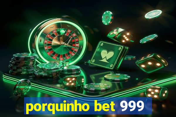 porquinho bet 999