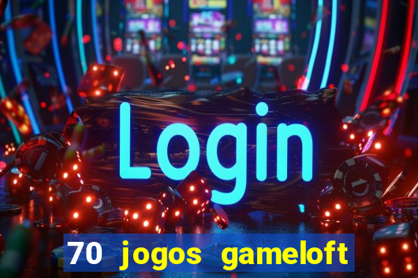 70 jogos gameloft para celular