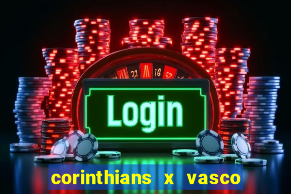 corinthians x vasco da gama ao vivo futemax