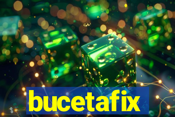 bucetafix