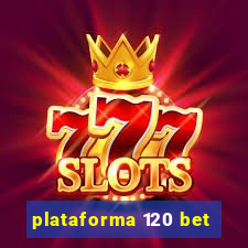 plataforma 120 bet