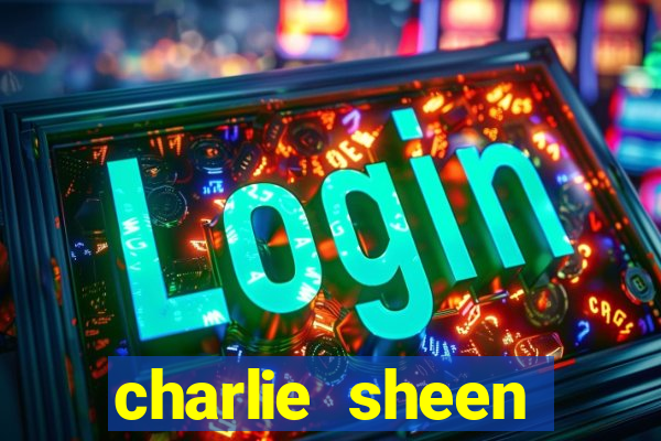 charlie sheen fortuna 2023