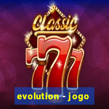 evolution - jogo