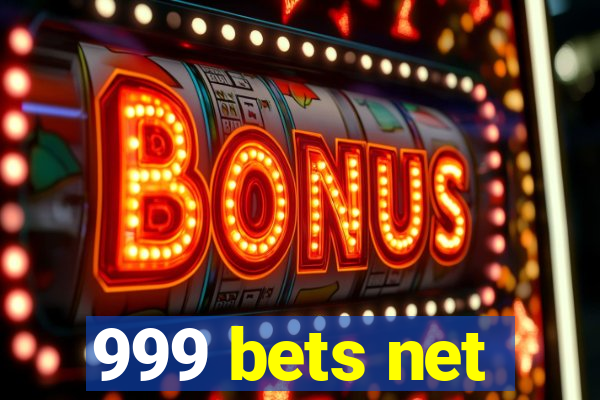 999 bets net