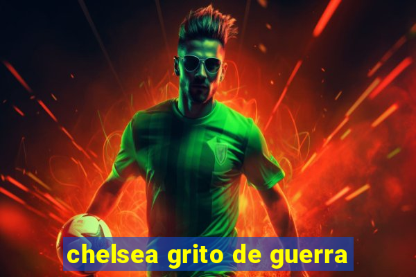 chelsea grito de guerra