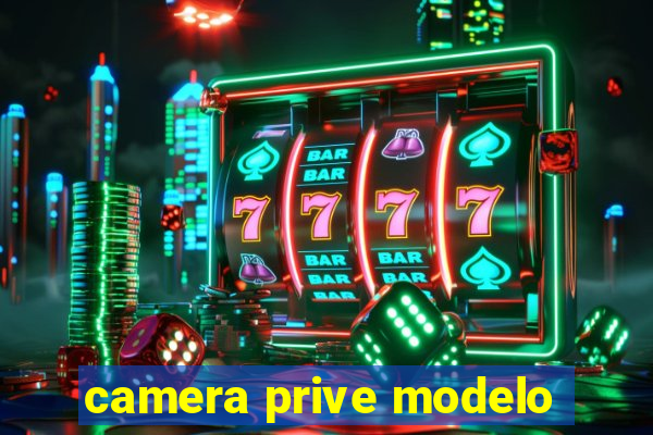 camera prive modelo