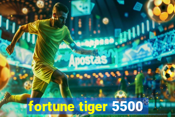 fortune tiger 5500