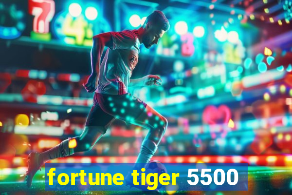 fortune tiger 5500