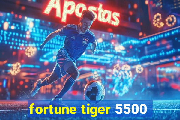 fortune tiger 5500