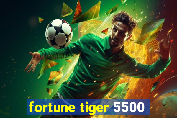 fortune tiger 5500