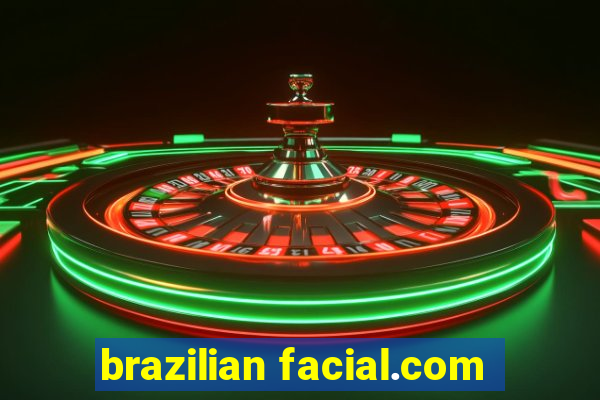 brazilian facial.com