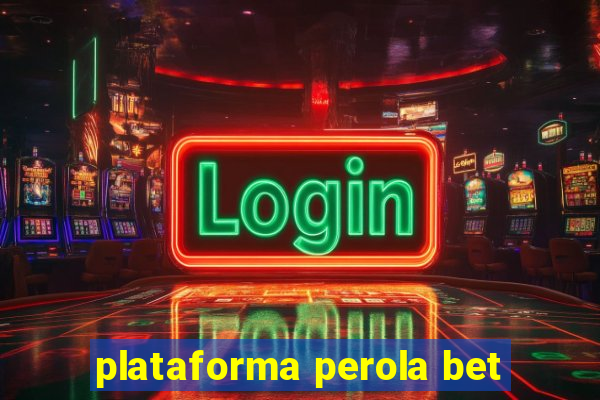 plataforma perola bet