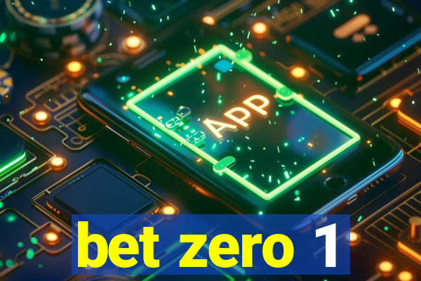 bet zero 1