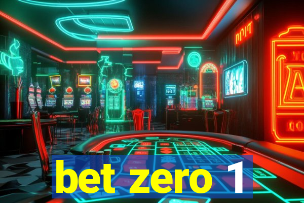 bet zero 1