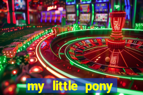 my little pony jogos de vestir