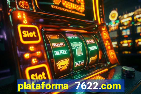 plataforma 7622.com é confiável