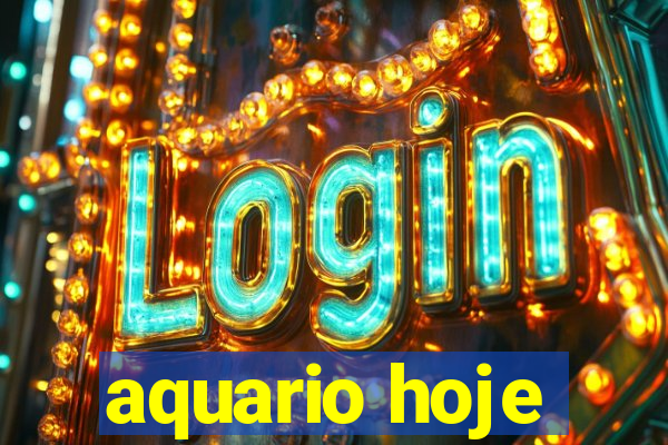 aquario hoje