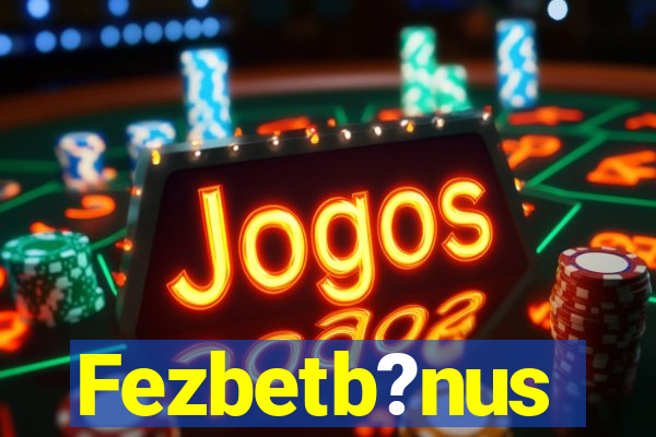 Fezbetb?nus