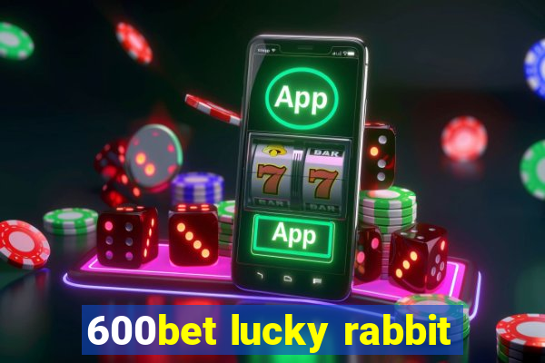 600bet lucky rabbit