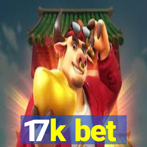 17k bet