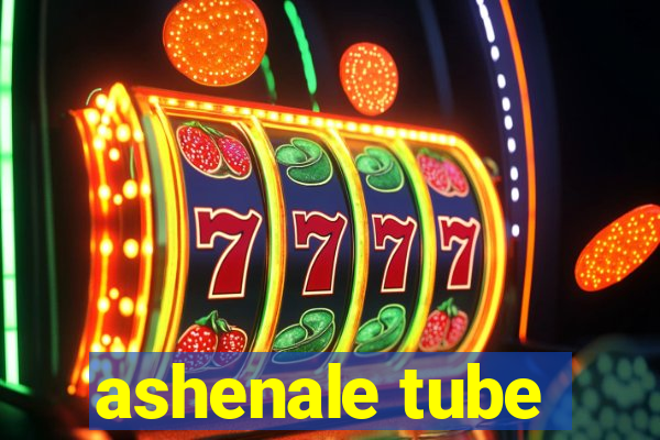 ashenale tube