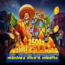 manhwa vivo o muerto