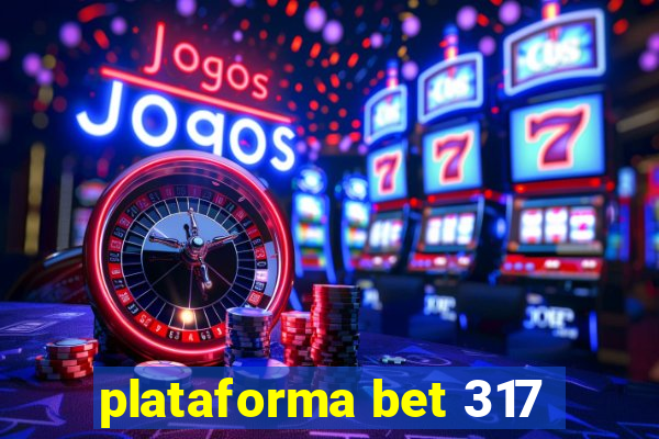 plataforma bet 317