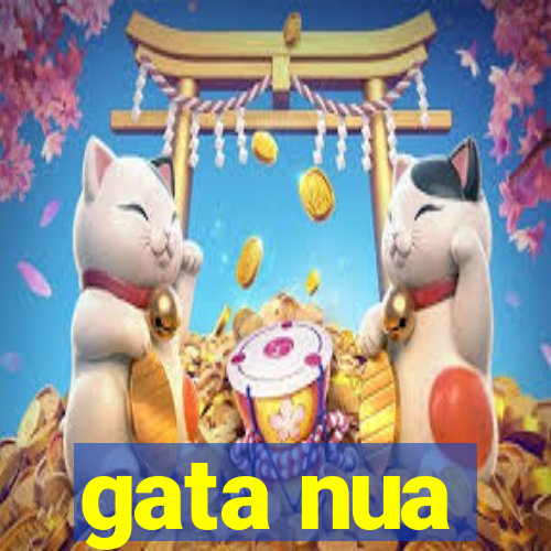 gata nua