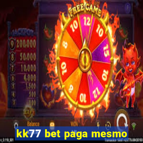 kk77 bet paga mesmo